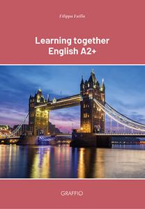 Copertina di Learning Together English A2+ - GRAFFIO EDITORE