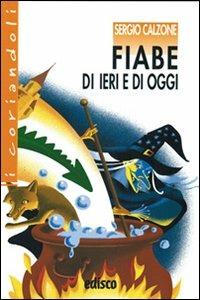 Copertina di Fiabe Di Ieri E Di Oggi