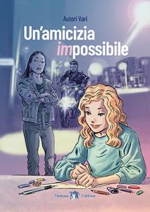 Copertina di Un'amicizia Impossibile