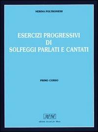 Copertina di Esercizi Progressivi Di Solfeggi Parlati E Cantati - 1 Corso